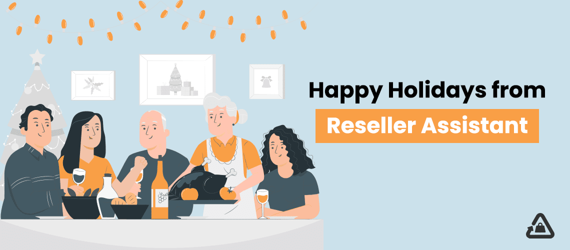 Happy Holidays from the Reseller Assistant Team!